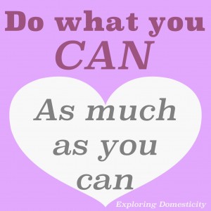 Do what you can, as much as you can