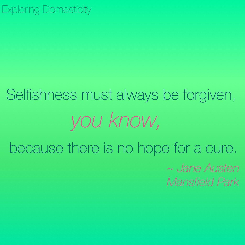 Jane Austen Words of Wisdom: selfishness {a page full of Jane Austen Quotes}