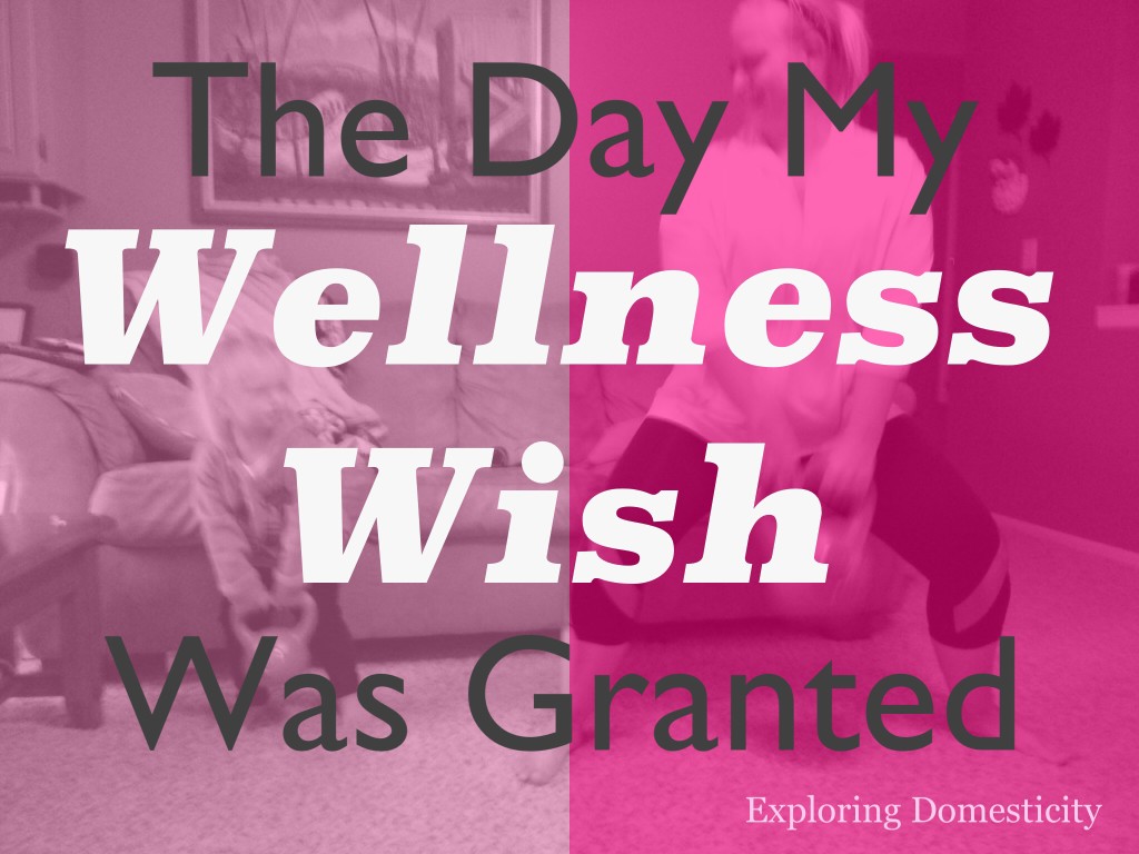 The day my wellness wish was granted