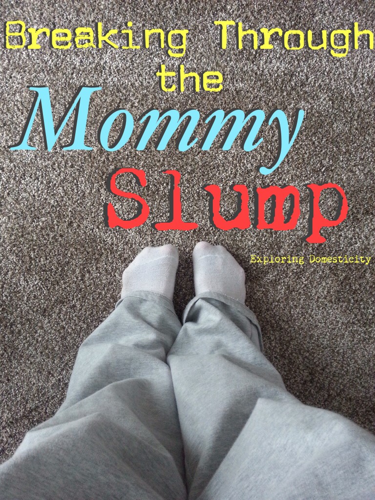 Breaking Through the Mommy Slump