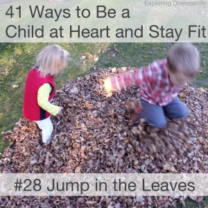 41 Ways to be a Child at Heart and Stay Fit: #28 Jump in the Leaves