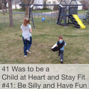 41 Ways to be a Child at Heart and Stay Fit: #41 Be Silly and Have Fun