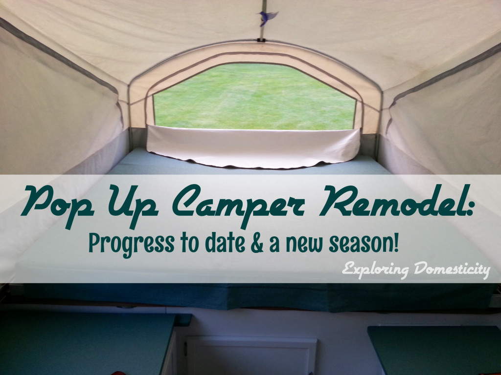 Pop Up Camper Remodel: Progress to date and a new season