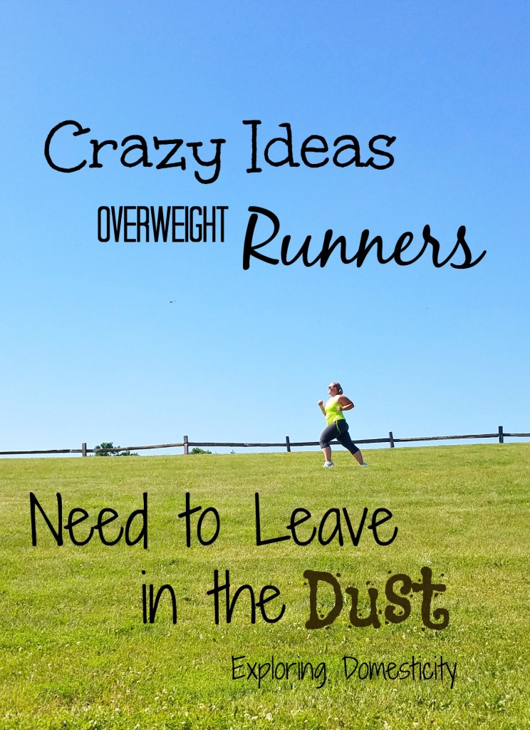 Crazy Ideas Overweight Runners Need to Leave in the Dust