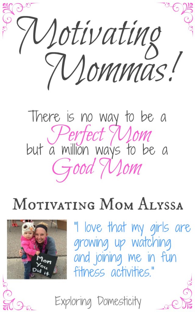 Motivating Mom Alyssa, "I love that my girls are growing up watching and joining me in fun fitness activities."