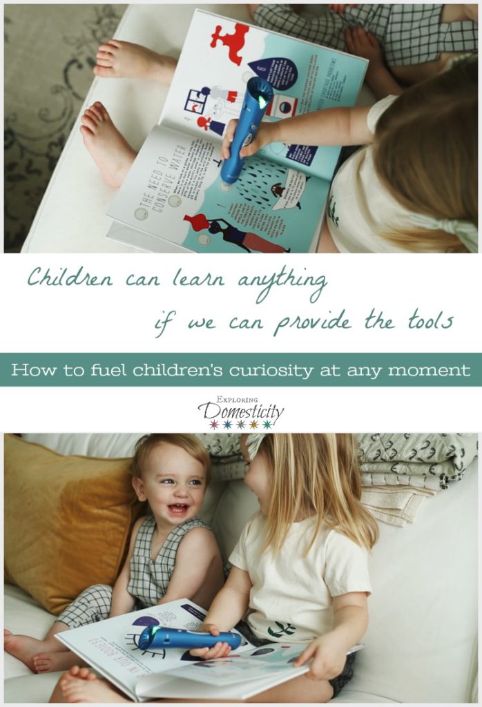 Children can learn anything if we can provide the tools - how to fuel children's curiosity at any moment