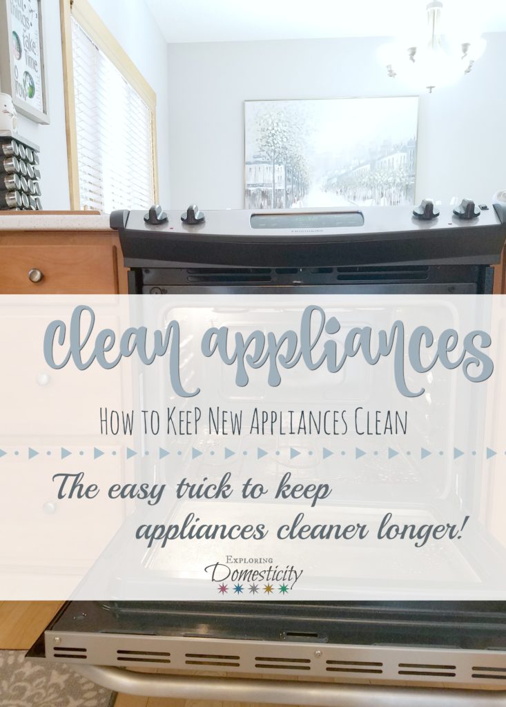 Clean Appliances - The easy trick to keep appliances cleaner longer