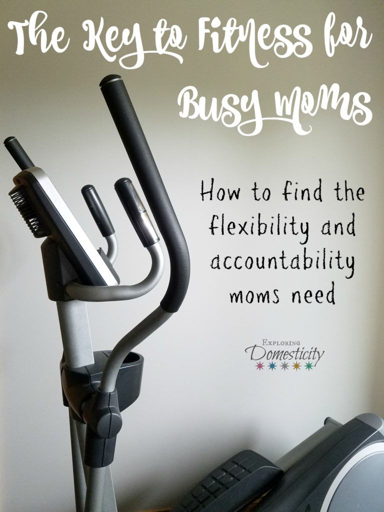 The Key to Fitness for Busy Moms - How to find the flexibility and accountability moms need