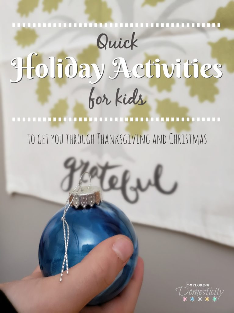 Quick Holiday Activities for kids to get you through Thanksgiving and Christmas