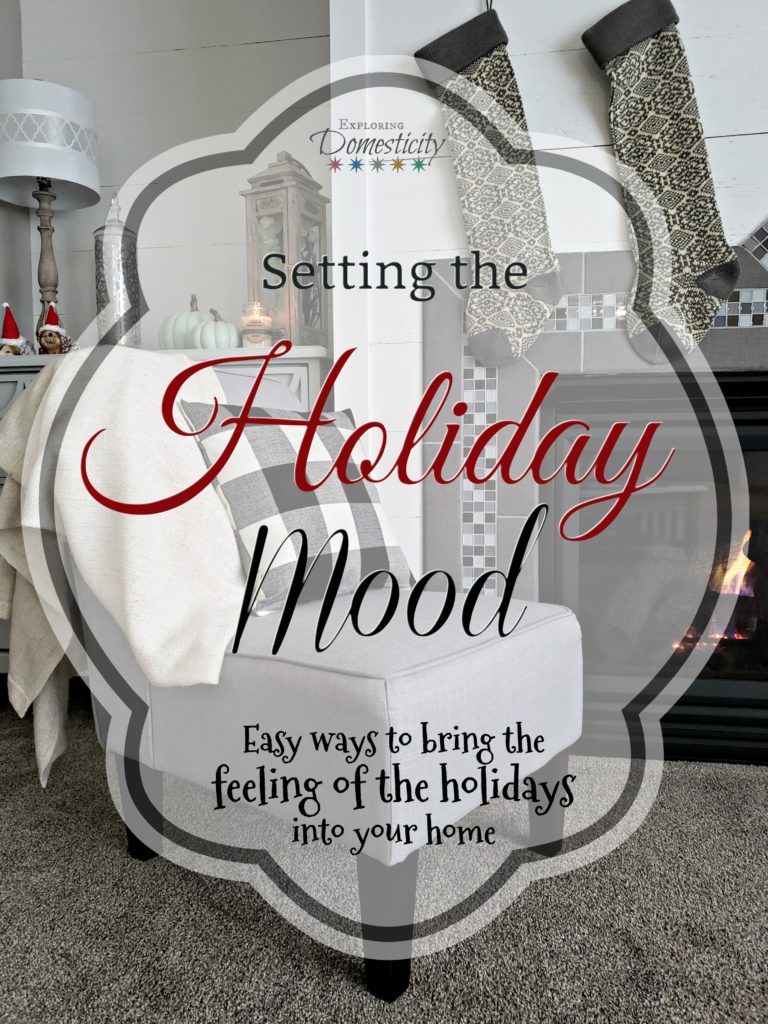 Setting the Holiday Mood - Easy ways to bring the feeling of the holidays into your home
