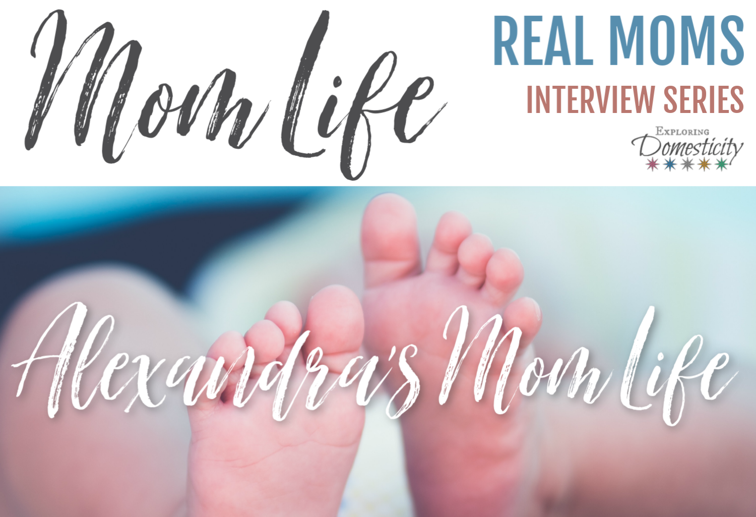 Alexandra's Mom Life_ Real Moms Interview Series