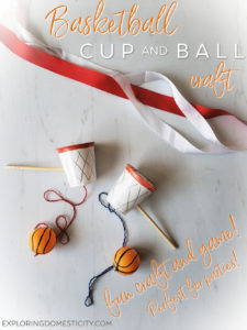 Basketball Cup and Ball Craft ⋆ Exploring Domesticity