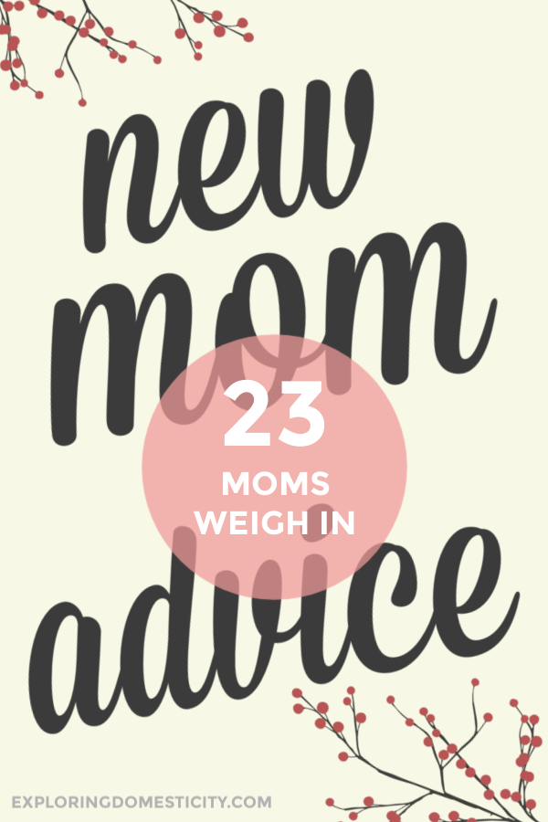 New Mom Advice: 23 moms weigh in with one piece of advice