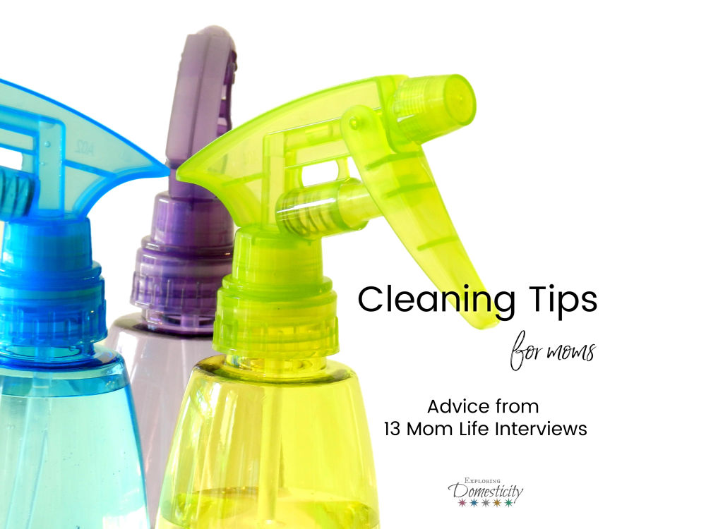 Cleaning Tips for Moms - Advice from 13 different moms