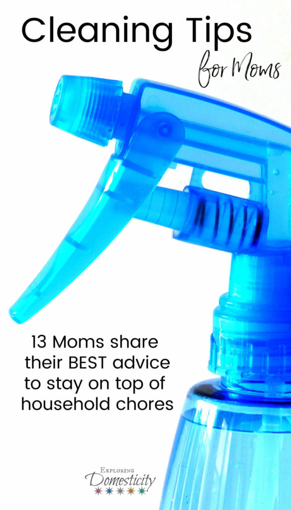 Cleaning Tips for Moms - 13 Moms share the BEST tips for staying on top of household chores