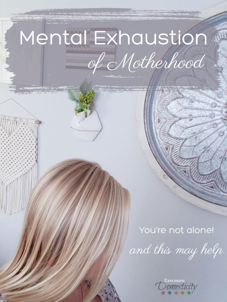 Mental Exhaustion of Motherhood - you're not alone and this may help!
