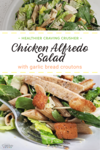 Chicken Alfredo Salad with Garlic Bread Croutons - healthier craving fighter