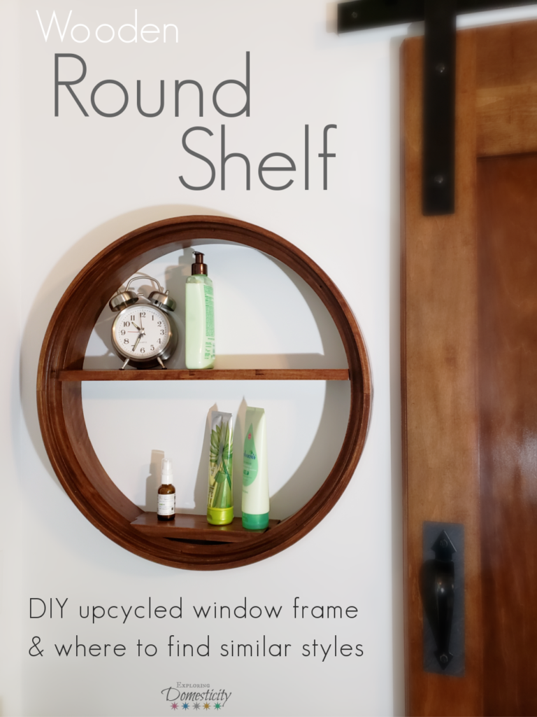 Wooden Round Shelf - DIY upcycled window frame and where to find similar styles