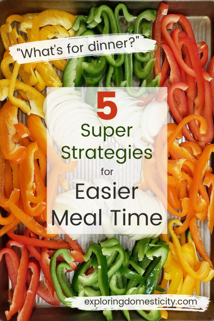 What's for Dinner?  5 super strategies for easier meal time