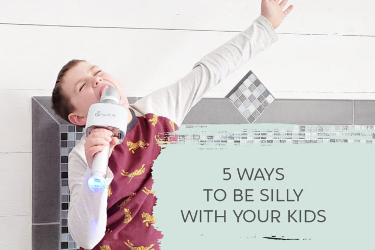 5 ways to be silly with your kids feature