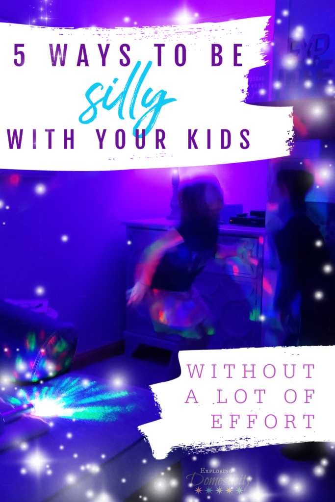 5 ways to be silly with your kids without a lot of effort