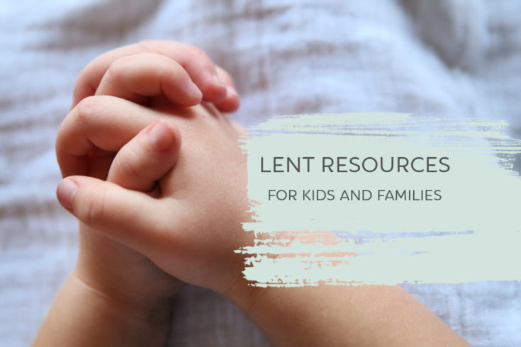 Lent Resources for Kids and Families feature