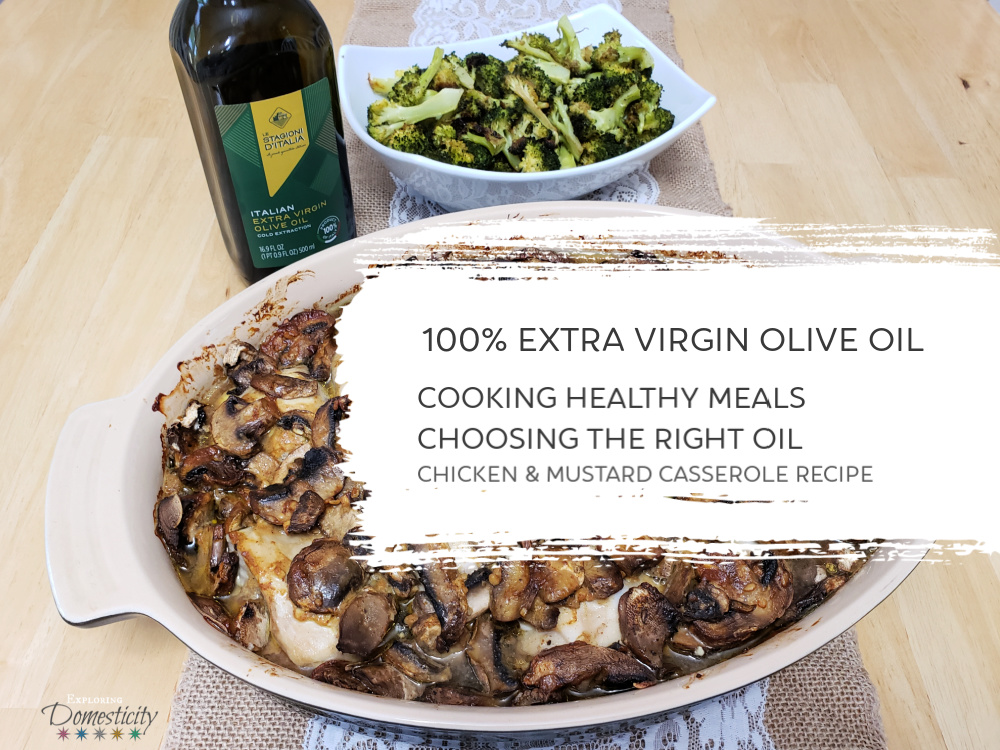Extra Virgin Olive Oil_ cooking healthy meals, choosing the right oil, and chicken and mustard casserole recipe