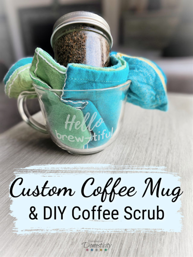 Custom Coffee Mug and DIY Coffee Scrub ⋆ Exploring Domesticity